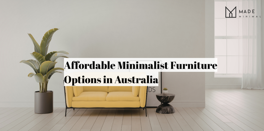 Affordable Minimalist Furniture Options in Australia