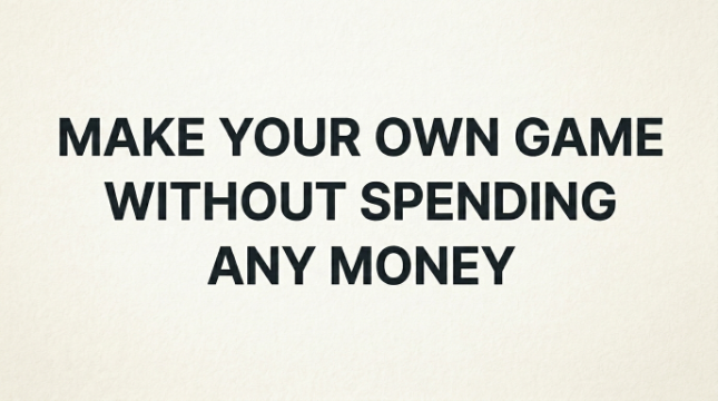 Make Your Own Game Without Spending Any Money